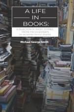 A Life In Books af Michael George Smith
