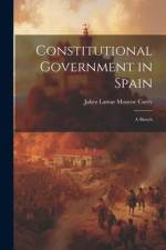 Constitutional Government in Spain: A Sketch af Jabez Lamar Monroe Curry