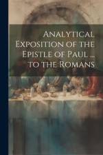 Analytical Exposition of the Epistle of Paul ... to the Romans af Anonymous