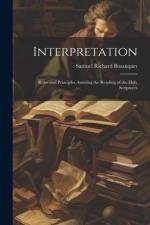 Interpretation: Rules and Principles Assisting the Reading of the Holy Scriptures af Samuel Richard Bosanquet