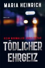 TÖDLICHER EHRGEIZ - KEIN NORMALER ARBEITSTAG af Maria Heinrich