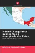 México: A segurança pública face à emergência dos Zetas af Julio Raul Corcuera Portugal