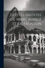 Lettres Inedites De Marc Aurele Et De Fronton; Volume 1 af Anonymous