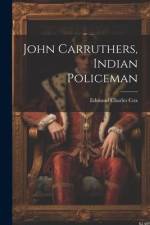 John Carruthers, Indian Policeman af Edmund Charles Cox