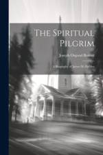 The Spiritual Pilgrim: A Biography of James M. Peebles af Joseph Osgood Barrett