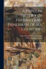 A Popular History of Fisheries and Fisherman of all Countries af Walter Marsham Adams