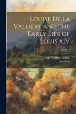 Louise de La Vallière and the Early Life of Louis XIV; Volume 1 af Ethel Colburn Mayne