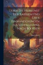 Ueber die Herkunst der Kabiren und über Einwanderungen aus Südpalästina Nach Böotien af Jakob Haury