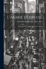 L'Arabie Heureuse: Souvenirs de Voyages en Afrique et en Asie af Alexandre Dumas Louis