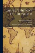Larned's History Of The World: Or Seventy Centuries Of The Life Of Mankind; Volume 1 af Josephus Nelson Larned