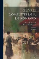 OEuvres Complètes De P. De Ronsard: Les Odes af Prosper Blanchemain
