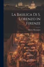 La basilica di S. Lorenzo in Firenze af Matteo Marangoni
