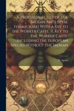 A Provisional List of the Balkan Ants (Hym. Formicidae) With a key to the Worker Caste. II. Key to the Worker Caste, Including the European Species Wi af D. Agosti