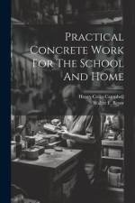 Practical Concrete Work For The School And Home af Henry Colin Campbell