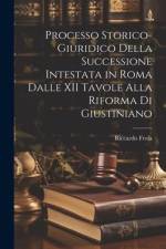 Processo Storico-Giuridico Della Successione Intestata in Roma Dalle XII Tavole Alla Riforma Di Giustiniano af Riccardo Frola