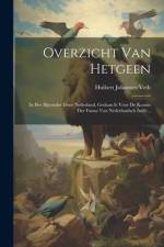 Overzicht Van Hetgeen: In Het Bijzonder Door Nederland, Gedaan Is Voor De Kennis Der Fauna Van Nederlandsch Indië... af Huibert Johannes Veth