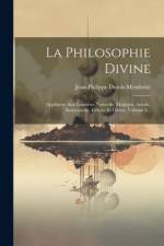 La Philosophie Divine: Appliquée Aux Lumières Naturelle, Magique, Astrale, Surnaturelle, Céleste Et Divine, Volume 3... af Jean-Philippe Dutoit-Membrini