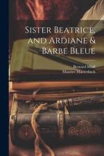 Sister Beatrice, and Ardiane & Barbe Bleue af Maurice Maeterlinck