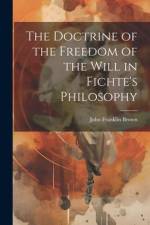 The Doctrine of the Freedom of the Will in Fichte's Philosophy af John Franklin Brown