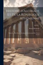 Histoire d'Alcibiade et de la République Athénienne: Depuis la mort de Périclès jusqu'à l'avènement des Trente Tyrans; Volume 1 af Henry Houssaye