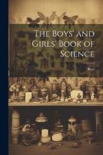 The Boys' and Girls' Book of Science af Boys