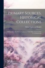 Primary Sources, Historical Collections: O-Heart-San: The Story of a Japanese Girl, With a Foreword by T. S. Wentworth af Helen Eggleston Haskell