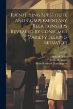 Identifying Substitute and Complementary Relationships Revealed by Consumer Variety Seeking Behavior af Leigh McAlister