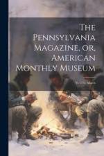 The Pennsylvania Magazine, or, American Monthly Museum: Yr.1775, March af Anonymous