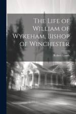 The Life of William of Wykeham, Bishop of Winchester af Robert Lowth