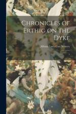 Chronicles of Erthig on the Dyke: 1 af Albinia Lucy Cust Wherry