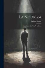La Nodriza: Comedia en dos actos y en verso af Enrique Gaspar