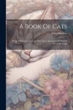 A Book Of Cats: Being A Discourse On Cats, With Many Quotations & Original Pencil Drawings af Julien Gordon
