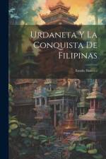Urdaneta Y La Conquista De Filipinas: Estudio Histórico af Anonymous