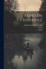 Reino Da Estupidez: Poema af Francisco De Mello Franco