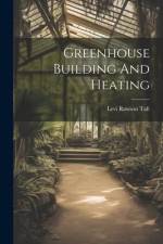 Greenhouse Building And Heating af Levi Rawson Taft
