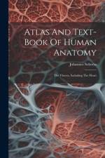 Atlas And Text-book Of Human Anatomy: The Viscera, Including The Heart af Johannes Sobotta