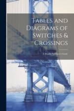 Tables and Diagrams of Switches & Crossings: A Handy Platelayer's Guide af Anonymous