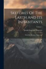 Sketches Of The Earth And Its Inhabitants: With One Hundred Engravings; Volume 1 af Joseph Emerson Worcester