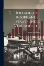De Hollandsche Koophandel Staatkundig Verhandelt ... af Pierre Daniel Huet