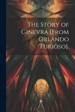 The Story of Ginevra [From Orlando Furioso]. af Anonymous