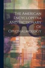 The American Encyclopedia And Dictionary Of Ophthalmology af Anonymous