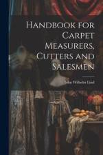 Handbook for Carpet Measurers, Cutters and Salesmen af John W[ilhelm] [From Old Lind