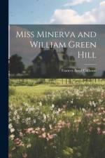 Miss Minerva and William Green Hill af Frances Boyd Calhoun