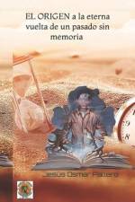 EL origen a la eterna vuelta de un pasado sin memoria af Jesús Osmar Pallero