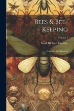 Bees & Bee-keeping: Scientific And Practical; Volume 1 af Frank Richard Cheshire