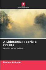 A Liderança: Teoria e Prática af Ibrahim Al-Baher