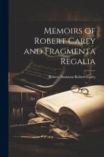 Memoirs of Robert Carey and Fragmenta Regalia af Robert Naunton Robert Carey