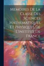 Memoires De La Classe Des Sciences Mathematiques Et Physiques De L'institut De France af Anonymous