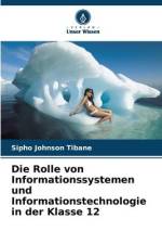 Die Rolle von Informationssystemen und Informationstechnologie in der Klasse 12 af Sipho Johnson Tibane