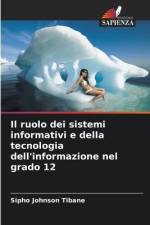 Il ruolo dei sistemi informativi e della tecnologia dell'informazione nel grado 12 af Sipho Johnson Tibane